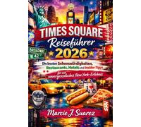 Times Square Reiseführer 2026: Die besten Sehenswürdigkeiten, Restaurants, Hotels und Insider-Tipps für ein unvergessliches New York-Erlebnis
