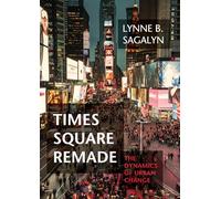 Times Square Remade: The Dynamics of Urban Change (Urban and Industrial Environments)