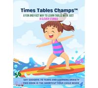TIMES TABLES CHAMPS: A Fun and Fast Way to Learn Tables with just 8 Clever Stories