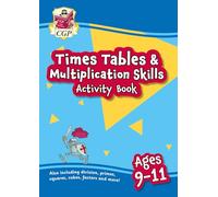 New Times Tables & Multiplication Skills Activity Book for Ages 9-11 (CGP KS2 Practise & Learn)