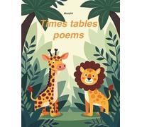 Times tables poems: colourful book for kids/ preschoolers/primary school/ boys and girls/maths/ full of poems/ funny animal's pictures