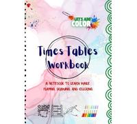 Times Tables Workbook for Kids Ages 6-8: Fun Multiplication Practice with Creative and Engaging Activities: Elementary math workbook to master ... exercises and confidence-building practice