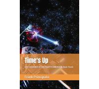 Time's Up: (THE SEQUENCE OF THE FOURTH DIMENSION, Book Three)