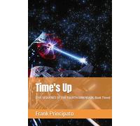 Time's Up: (THE SEQUENCE OF THE FOURTH DIMENSION, Book Three)