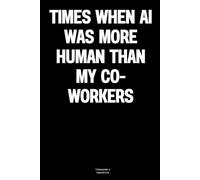 Times when AI was more human than my co-workers: The Notebook