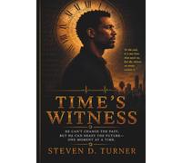 Time's Witness: He Can Change the Past. But He Can't Stop Witnessing It. (The Life and Time of Dick Dastardly)