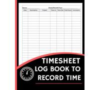 Timesheet Log Book To Record Time (8.5 x 11 Inches): Work Hours Tracker Notebook for Employees, Contractors & Freelancers - Organized Attendance & Payroll Record Keeper