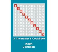 Timetabling: A Timetabler's CookBook
