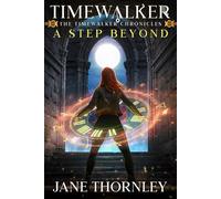 Timewalker: A Step Beyond: 1 (The Timewalker Chronicles)