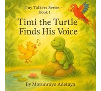 Timi the Turtle Finds His Voice: A Heartwarming Story to Help Toddlers Learn to Talk, Build Confidence, and Celebrate Their Voice