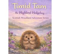 Timid Tam: The Highland Hedgehog: 3 (Scottish woodland Adventures)