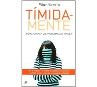 Timida-mente: Como Superar Los Problemas De Timidez
