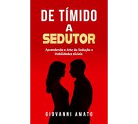 Tímido a Sedutor: Aprendendo a Arte da Sedução e Habilidades Sociais: 2