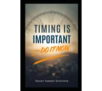 TIMING IS IMPORTANT - DO IT NOW: WHAT YOU CAN DO NOW - DO IT NOW (5 Ways to Grow Your Faith)