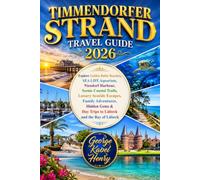 TIMMENDORFER STRAND TRAVEL GUIDE 2026: Explore Golden Baltic Beaches, SEA LIFE Aquarium, Niendorf Harbour, Scenic Coastal Trails, Luxury Seaside ... & Day Trips to Lübeck and the Bay of Lübeck