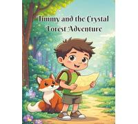 Timmy and the Crystal Forest Adventure: A Magical Story About Courage and Friendship