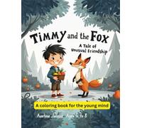 Timmy and the Fox Coloring Book for Ages 4 to 8: A tale of unusual friendship