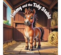 Timmy and the Tidy Stable | Kids Story Book | Kids Picture Book: A Fun, Heartwarming Story About Cleanliness, Responsibility, and Teamwork for Kids Ages 3-9