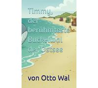 Timmy, der berühmteste Buckelwal der Ostsee: Ein Buch für alle, die Wale mögen. Mit Happy-End-Garantie.
