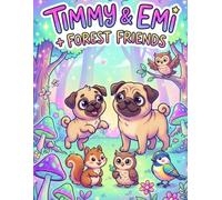 Timmy & Emi + Forest Friends: A Cute Puppy Coloring Book for Kids Featuring Father & Son Pug Adventures in the Forest | Easy, Fun, and Relaxing ... (Timmy & Emi + Friends Coloring Book Series)