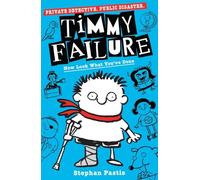 Timmy Failure: Now Look What You've Done: 2