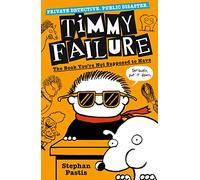 Timmy Failure. The Book You're Not Supposed To Have: Stephan Pastis