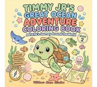 Timmy Jr’s Great Ocean Adventure Coloring Book: A Turtle’s Journey Around the World (Timmy & Friends: Ocean Adventures)