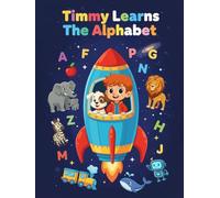 Timmy Learns About The Alphabet: A playful ABC adventure!