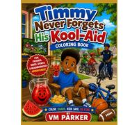 Timmy Never Forgets His Kool-Aid: A Fun-Filled Coloring Book of Friendship, Bikes, Sports, and Neighborhood Adventures