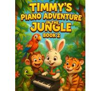 Timmy´s Piano Adventure in the Jungle: Book 2