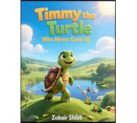 Timmy the Turtle Who Never Gave Up