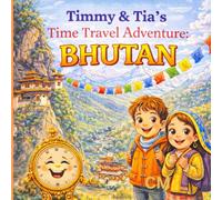 Timmy & Tia's Time Travel Adventure: Bhutan.