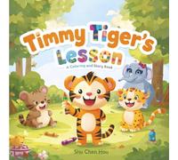 Timmy Tiger’s Lesson: A Children’s Animal Coloring Story Book About Sharing, Taking Turns, and Learning Playground Rules: A Children's Story and ... and Taking Turns (ColorMe Story Series)