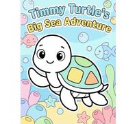 Timmy Turtle's Big Sea Adventure: A Story Coloring Book Following a Little Turtle’s Ocean Adventure. Ages 2-6