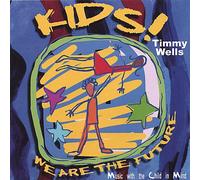 Timmy Wells - Kids! We Are the Future