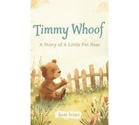 Timmy Whoof : A Story of A Little Pet Bear