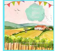 Timmy's Second Chance: A Heartwarming Story About Kindness, Compassion, Friendship, and Learning from Mistakes for Toddlers and Young Children Ages 2-9