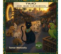 Timo and Babi The Baboon: A Timo Adventure - Book 8 (Timo the cat from Egypt)