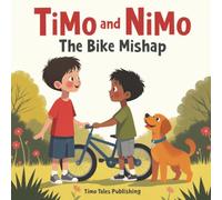 Timo and Nimo: The Bike Mishap - A Children's Story About Accountability and Friendship: Short Moral Stories for Preschool Kids, 5 Min Bedtime Stories ... Nimo: Short Moral Stories for Kids Ages 3-7)