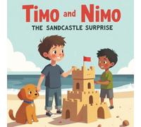 Timo and Nimo: The Sandcastle Surprise - A Children's Story About Apologizing and Forgiveness: Short Moral Stories for Preschool Kids, 5 Min Bedtime ... Nimo: Short Moral Stories for Kids Ages 3-7)