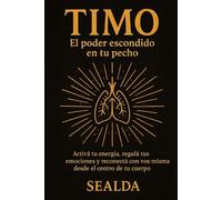 Timo: El poder escondido en tu pecho: Activá tu energía, regulá tus emociones y reconectá con vos misma desde el centro de tu cuerpo