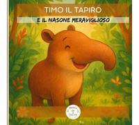 Timo il Tapiro: e il nasone meraviglioso