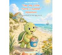 Timo the Little Turtle's Summer Adventure Coloring Book for Kids Ages 4 to 8: 50 Simple and Easy Story Coloring Pages with Sunny Seaside Scenes for Boys and Girls (Little Wonder Coloring)