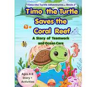 Timo the Turtle Saves the Coral Reef: A Story About Teamwork and Ocean Care