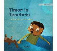 Timor in Tenebrīs: Latin Edition of "Dread in the Dark": 4 (Little Fears)
