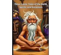 Timor-Leste: Tales of the Earth, Spirits, and Ancestors