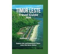 Timor Leste Travel Guide 2025: Explore, Eat, and Experience Timor-Leste Like Never Before