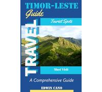 Timor-Leste Travel Guide: A Comprehensive Guide (Southeast Asia Travel Guides)
