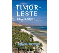 Timor-Leste Travel Guide: Swim with Whales & Discover Untouched Gem! Your Local's Insight to Beaches & Marine Life (Easy Explore Adventure Collections)
