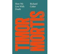 Timor Mortis: How We Live With Death: A Times Best Book of the Summer